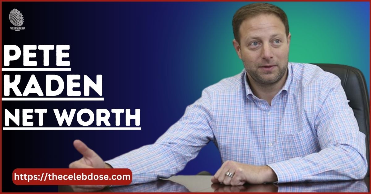 Pete Kaden’s Net Worth – Financial Achievements in 2025!